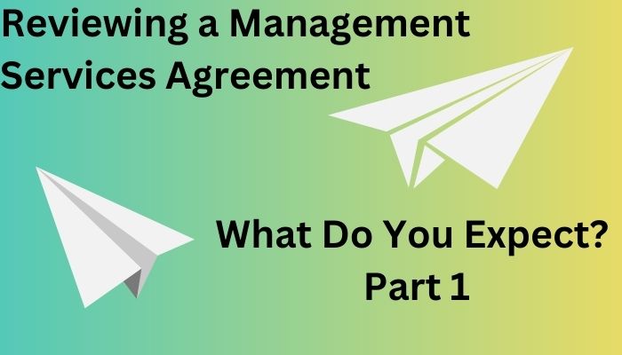 green background on left lightens to yellow on right with 2 paper airplanes & words Reviewing a Management Services Agreement - What do you Expect Part 1